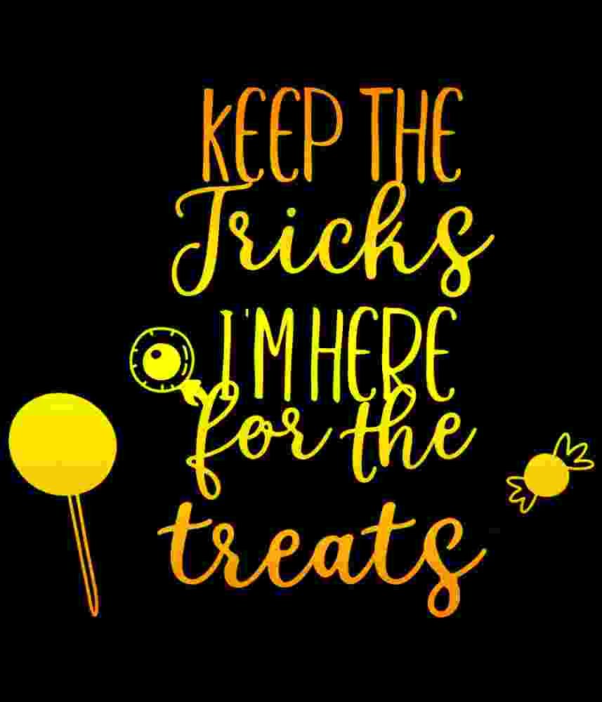 Free Download Keep The Tricks I'm Here For The Treats Funny Halloween T-shirt Design