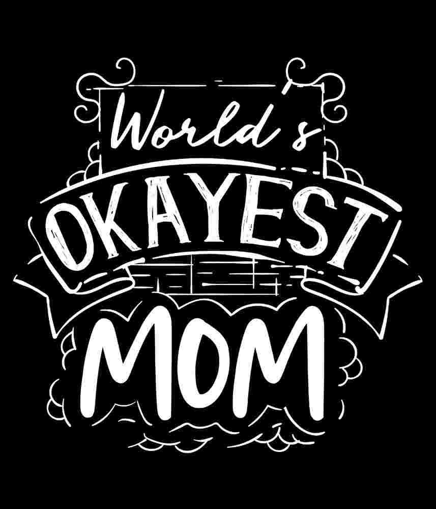 Free Download World's Okayest Mom, Mothers Day Quote