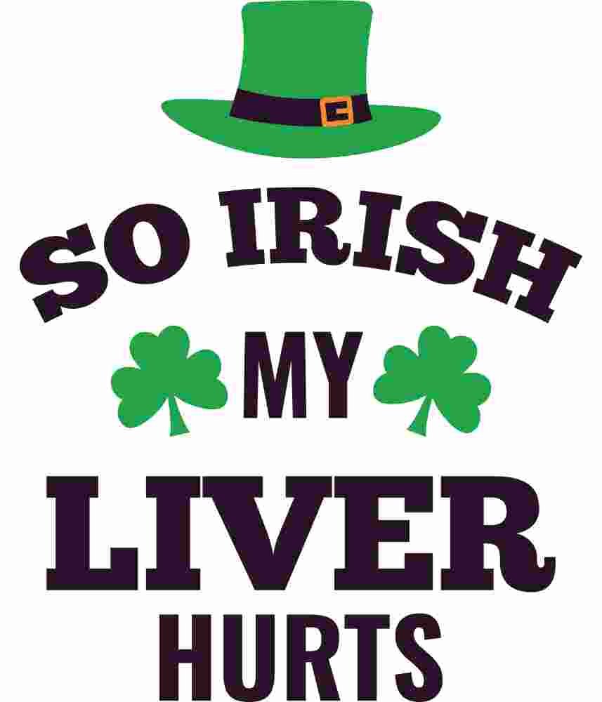 Free download So Irish, My Liver Hurts. Funny Saint Patrick's Day T-shirt Design