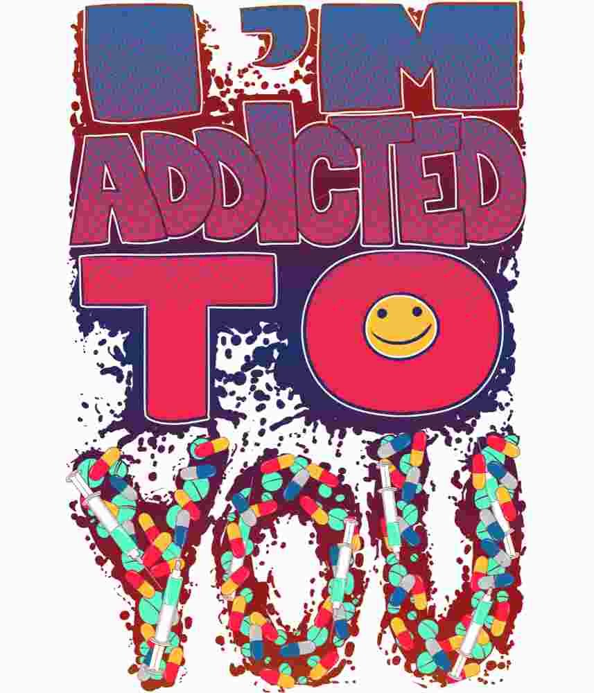 Free Download I'm Addicted To You, Drugs T-shirt Design