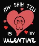 Free Download My Shih Tzu Is My Valentine Funny Valentines Day sticker and t-shirt quote