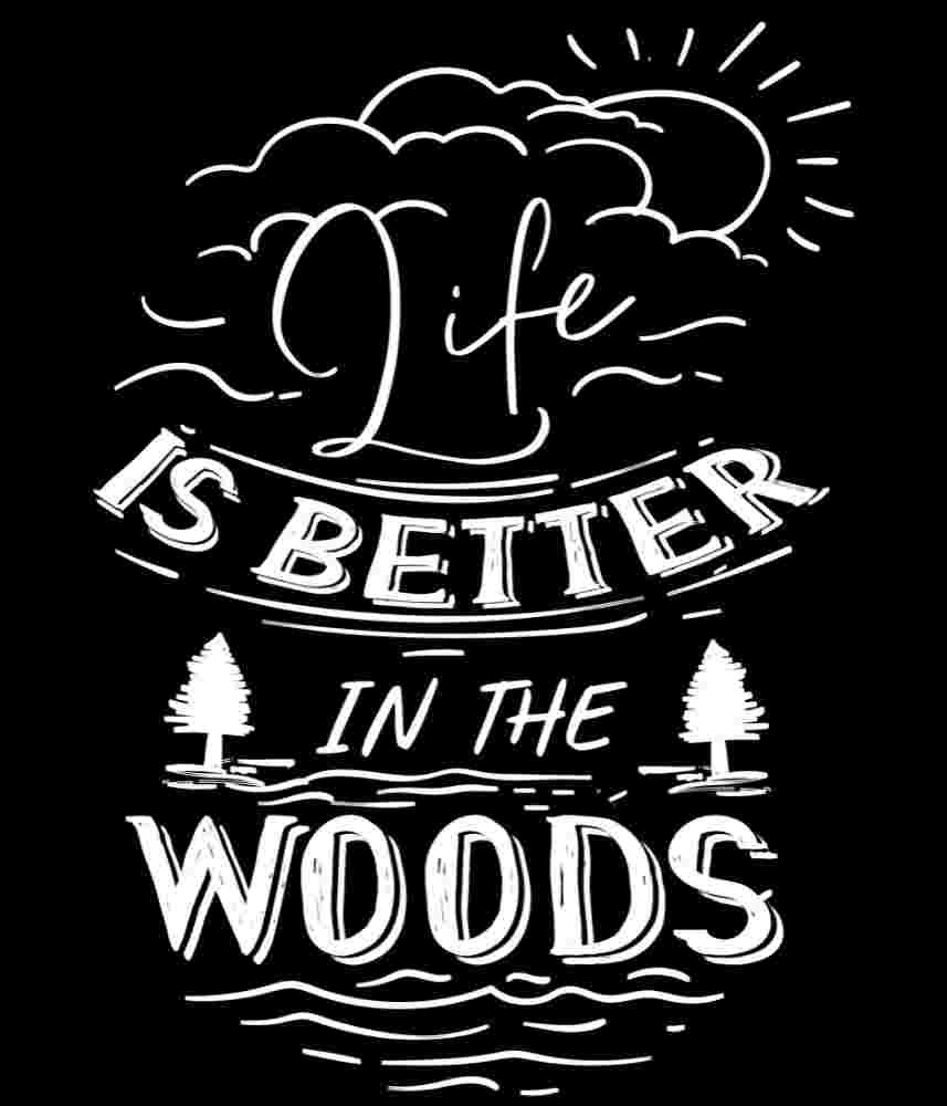 Free Download Life Is Better In The Woods Camping Quote Design