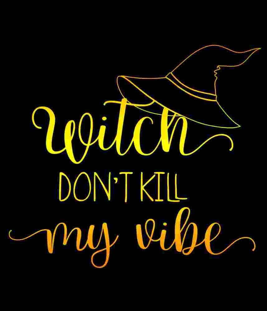 Free Download Witch Don't Kill My Vibe Funny Novelty Design T-shirt