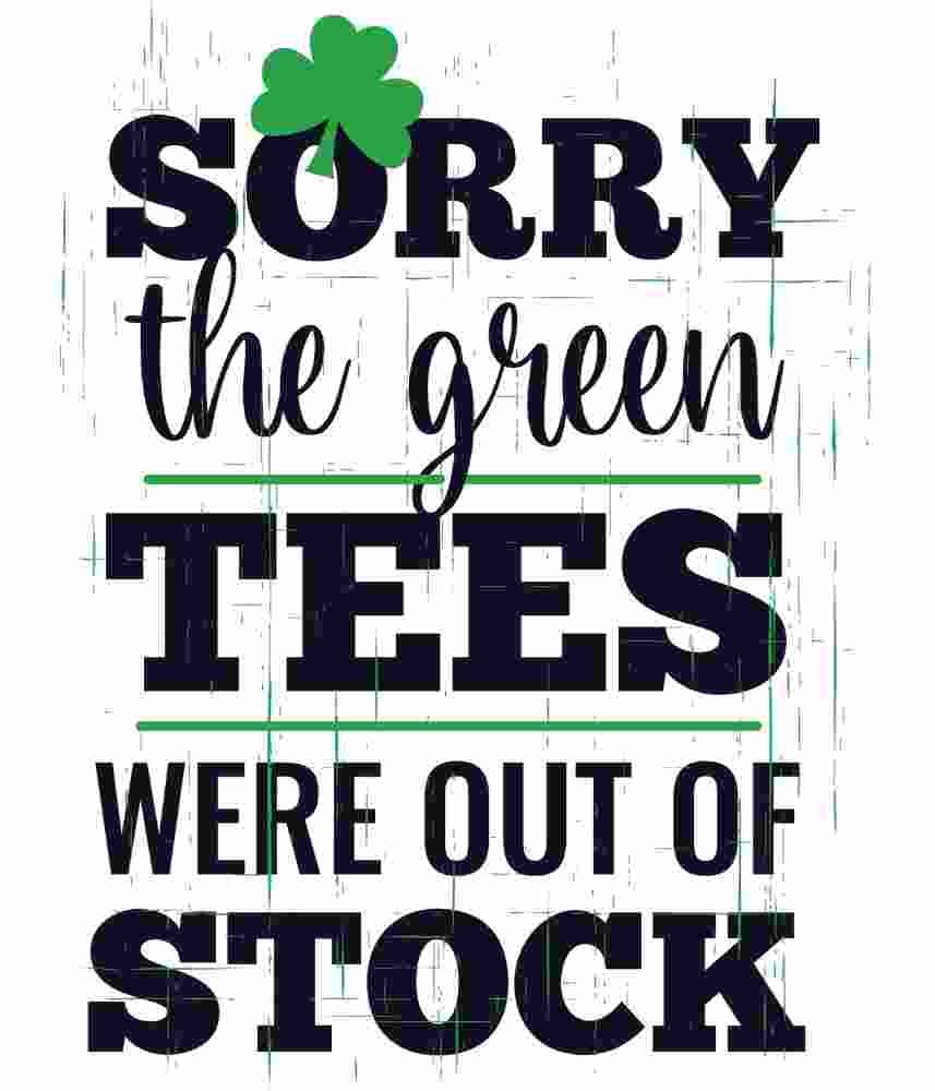 Free Download Sorry, The Green Tees Were Out Of Stock. Funny Saint Patrick's Day Design