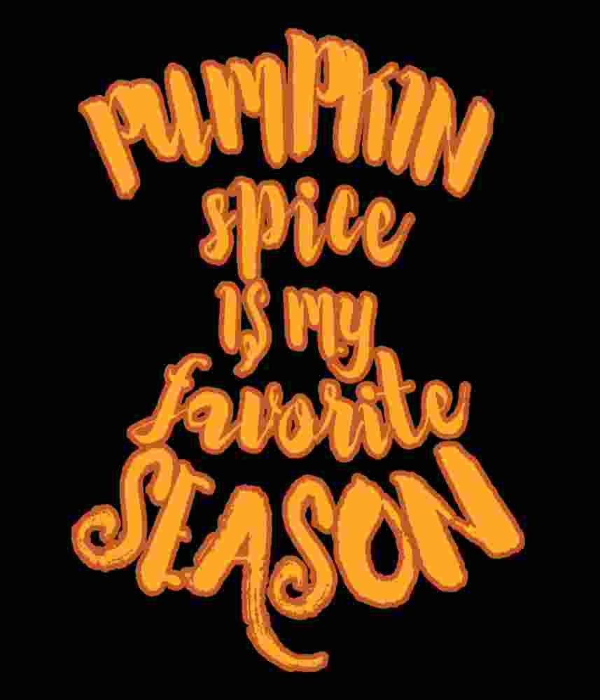 Free Download Pumpkin Spice Is My Favorite Season Autumn Design