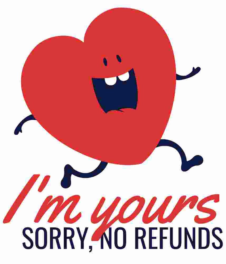 Free Download I'm Yours, Sorry, No Refunds Funny Valentine's Day Quote T-shirt Design, Love, Heart