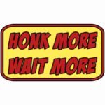 Free Download Honk More Wait More Funny bumper sticker, traffic quote, car