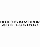 Free Download Objects In Mirror Are Losing! Funny Mirror Decal. racing decal, car sticker