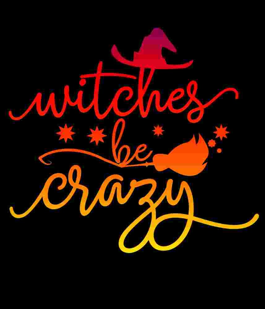 Free Download Witches Be Crazy Funny Halloween Quote T-shirt Design