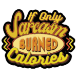 Free Download If Only Sarcasm Burned Calories Funny Quote design, workout quote joke