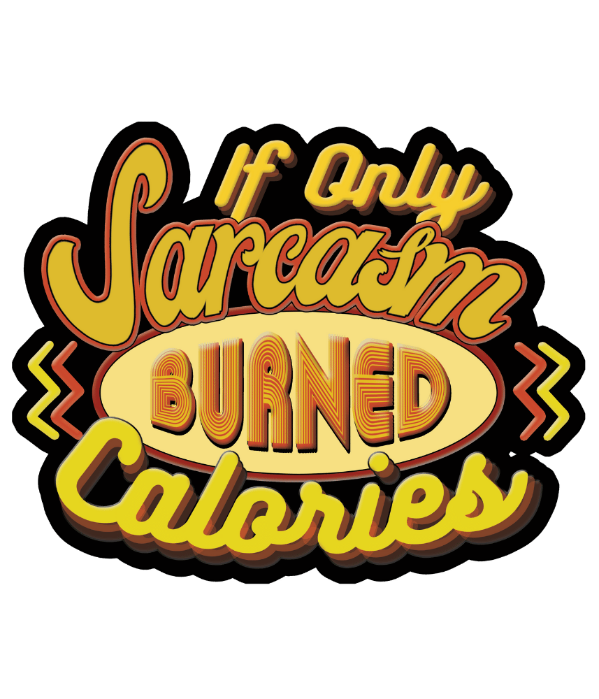 Free Download If Only Sarcasm Burned Calories Funny Quote design, workout quote joke