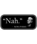Free Download Nah Rosa Parks Quote Design, black history