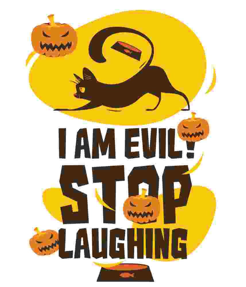 Free Download I Am Evil! Stop Laughing! Funny Halloween Quote