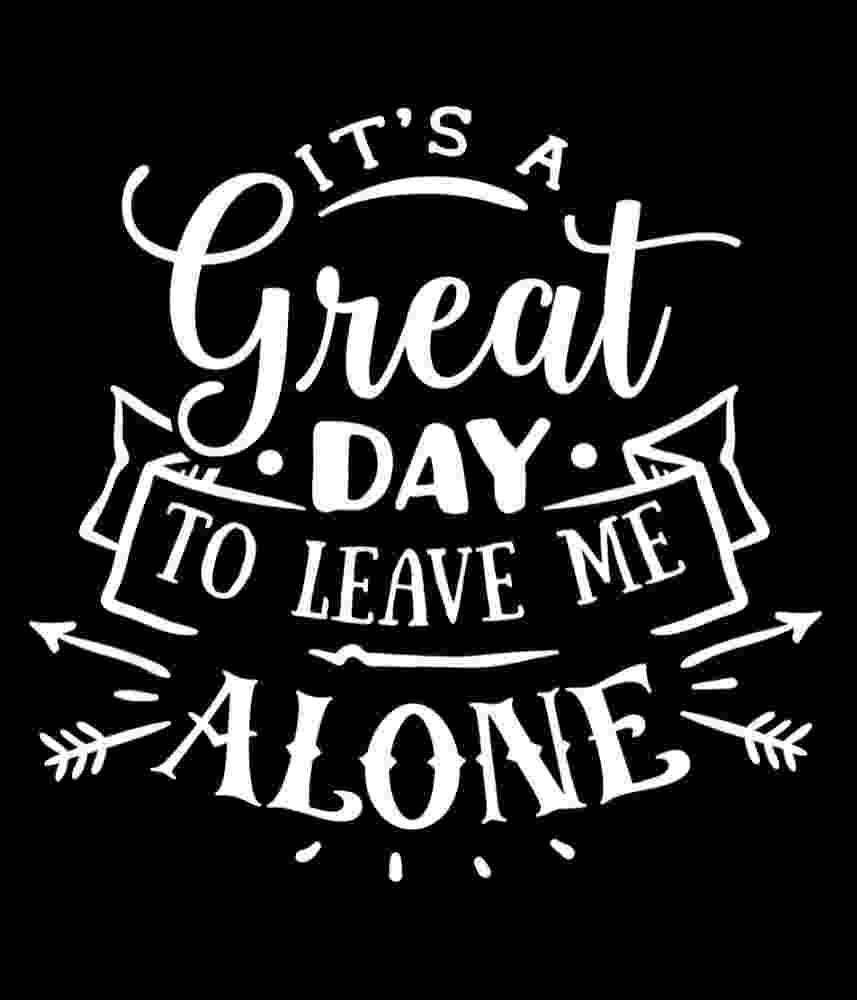 Free Download It's A Great Day To Leave Me Alone