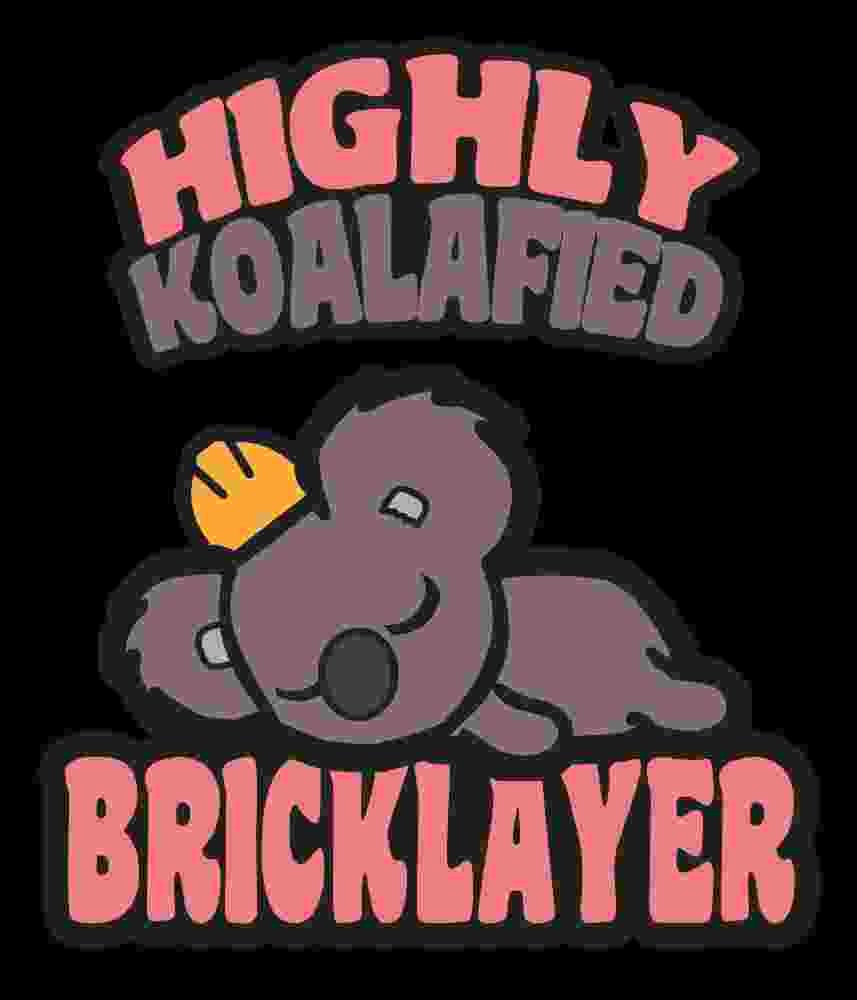Free Download Highly Koalafied Bricklayer Funny Koala Design Funny Construction Worker Quote