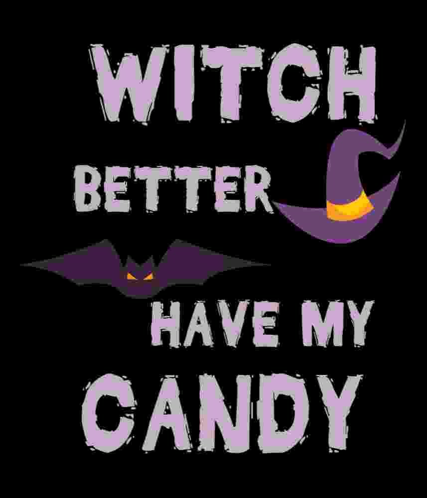 Free Download Witch Better Have My Candy Funny Halloween Design For T-shirts