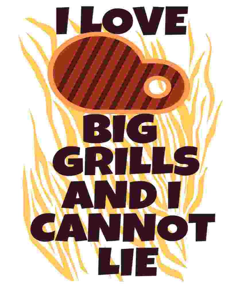 Free Download I Love Big Grills And I Cannot Lie Grill Chef Funny Quote