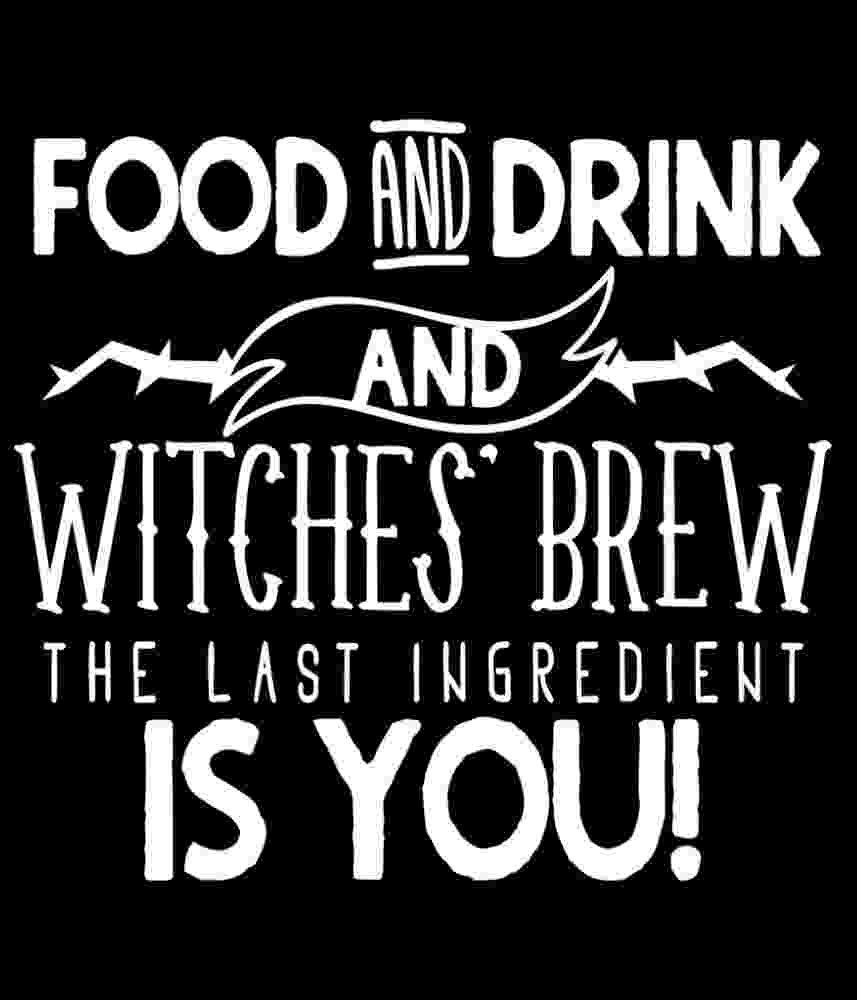 Free Download Food And Drink And Witches Brew The Last Ingredient Is You