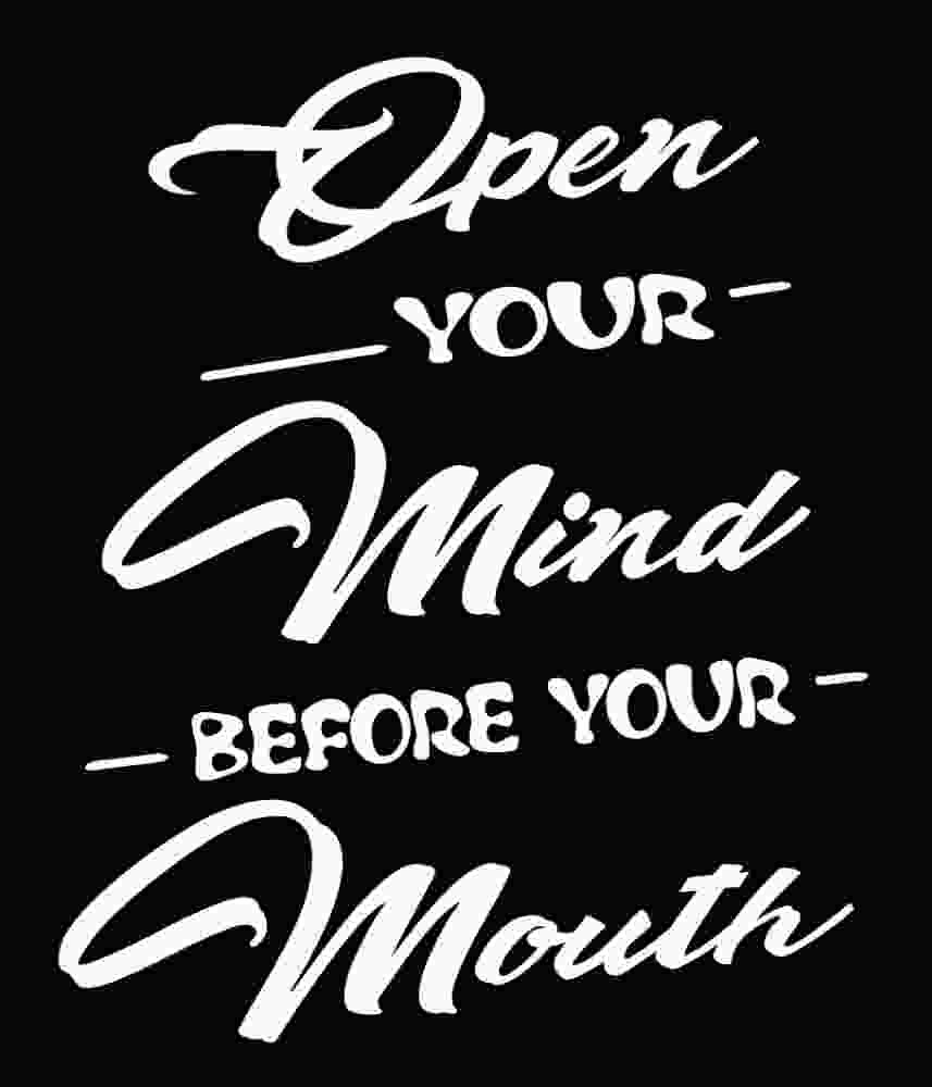 Free Download Open Your Mind Before Your Mouth Quote