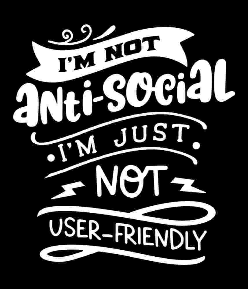 Free Download I'm Not Anti-Social, I'm Just Not User-Friendly