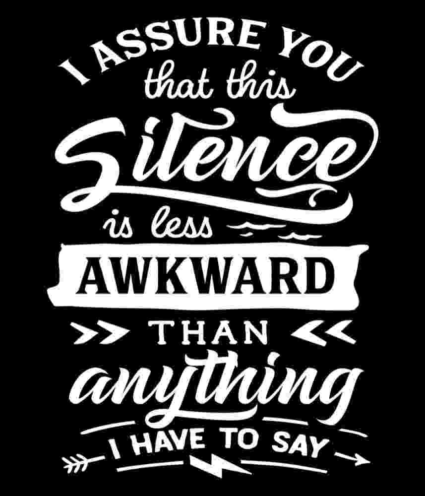 Free Download Silence Is Less Awkward Than What I Have To Say