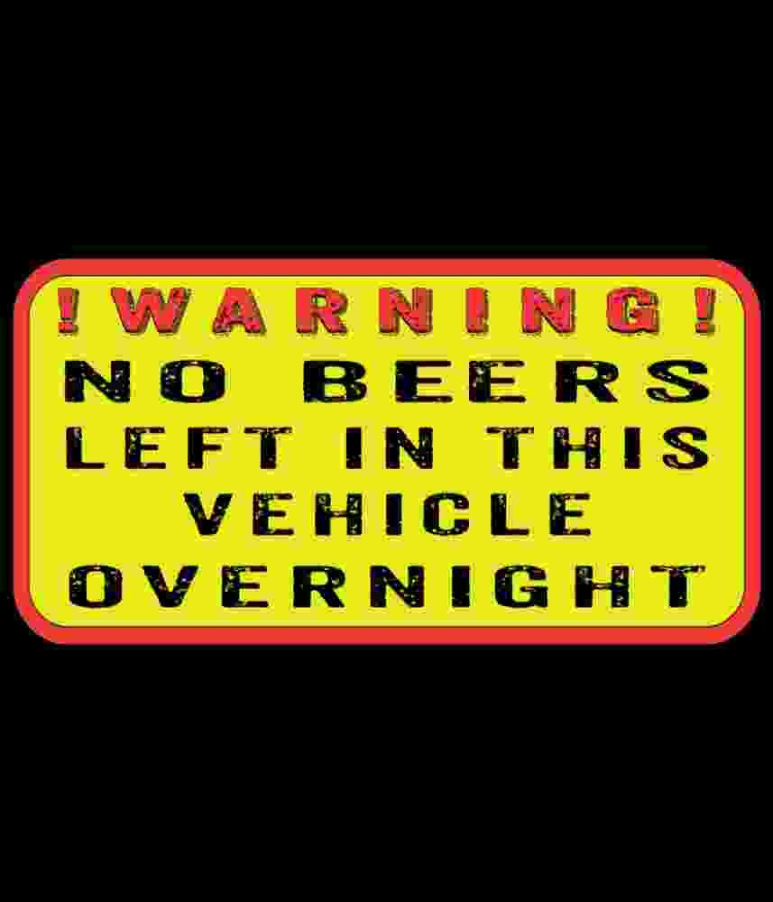 Free Download No Beers Left In This Vehicle Overnight Funny Bumper Sticker Quote