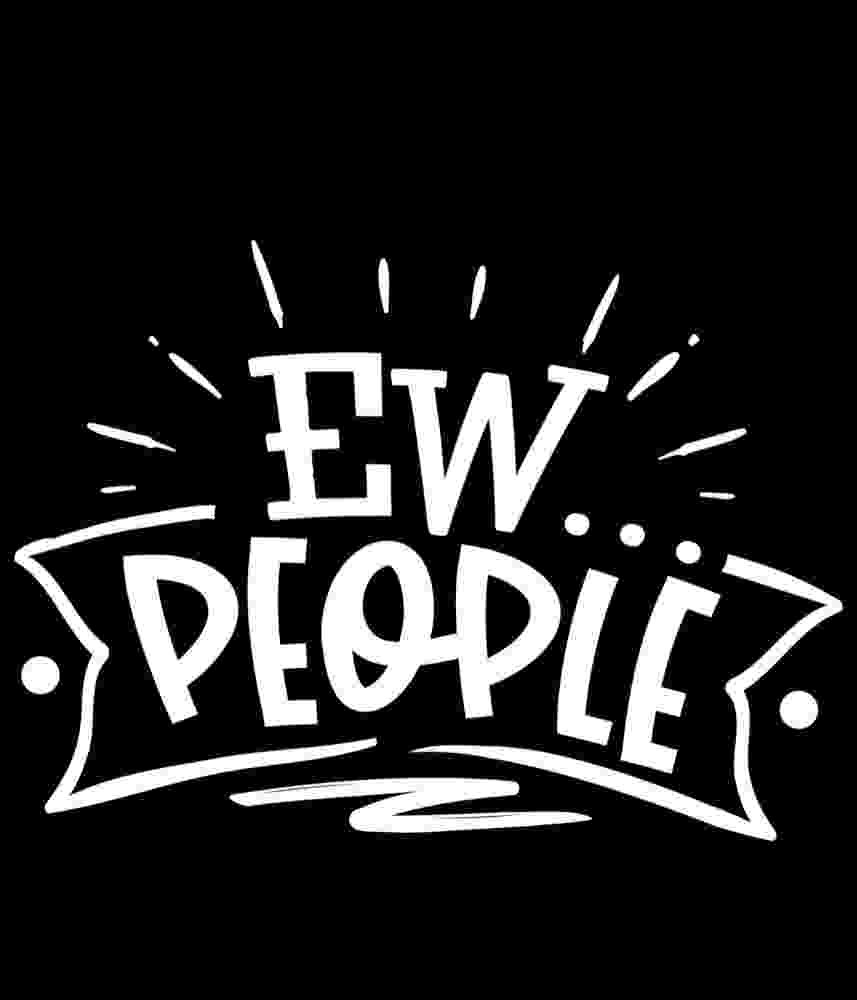 Free Download Ew... People! Funny Introvert Quote T-shirt Design