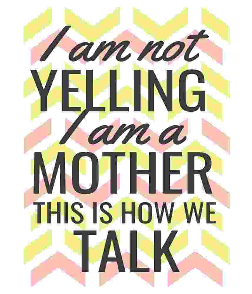 Free Download I Am Not Yelling I Am a Mother This Is How We Talk Funny Mother's Day Quote