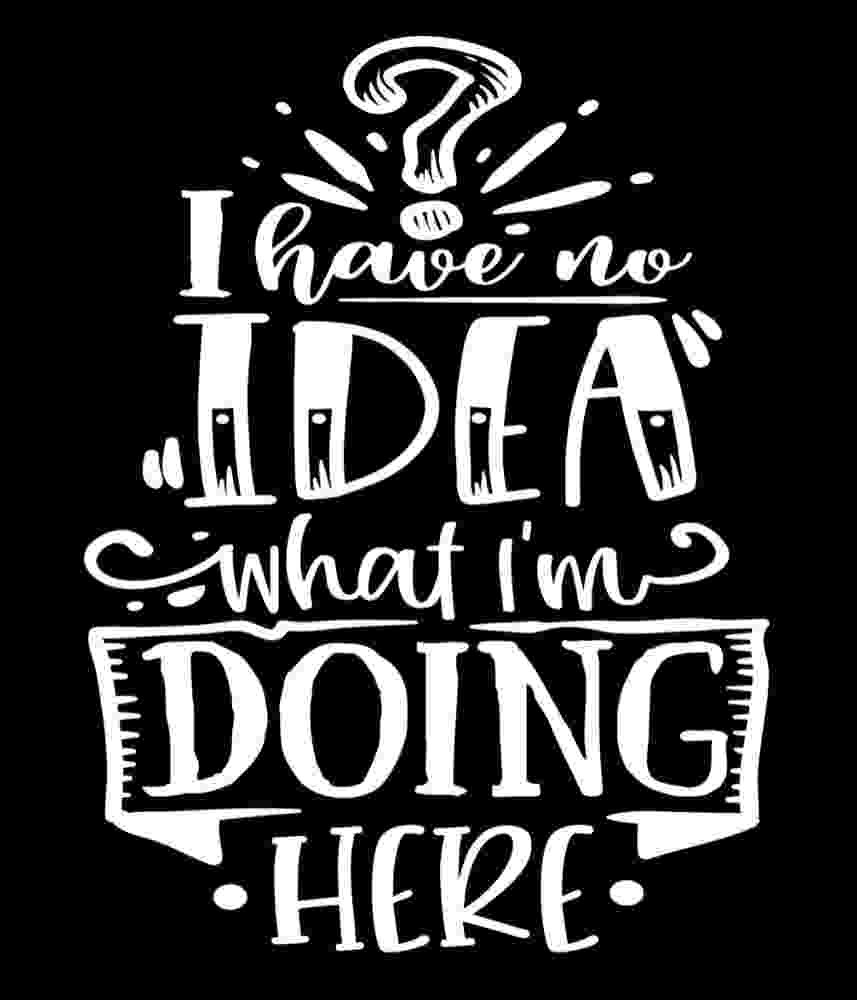 Free Download I Have No Idea What I'm Doing Here