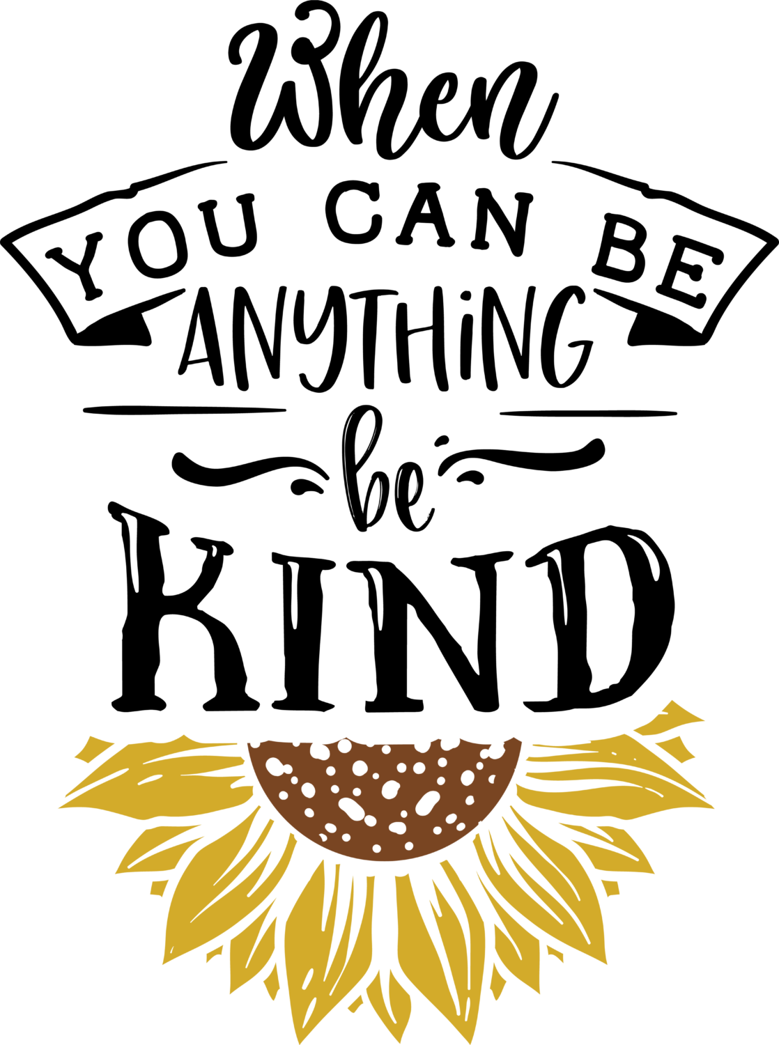 Free Download When You Can Be Anything Be Kind Motivational Quote T-shirt Design