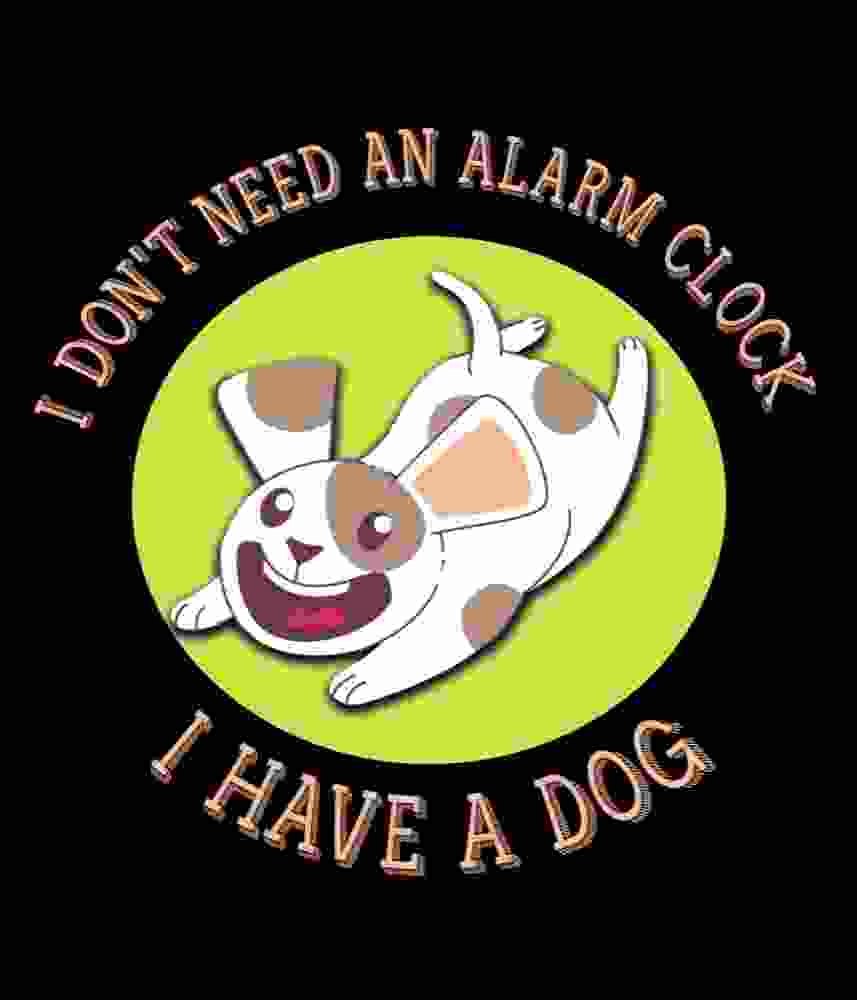 Free Download I Don't Need An Alarm Clock, I Have A Dog