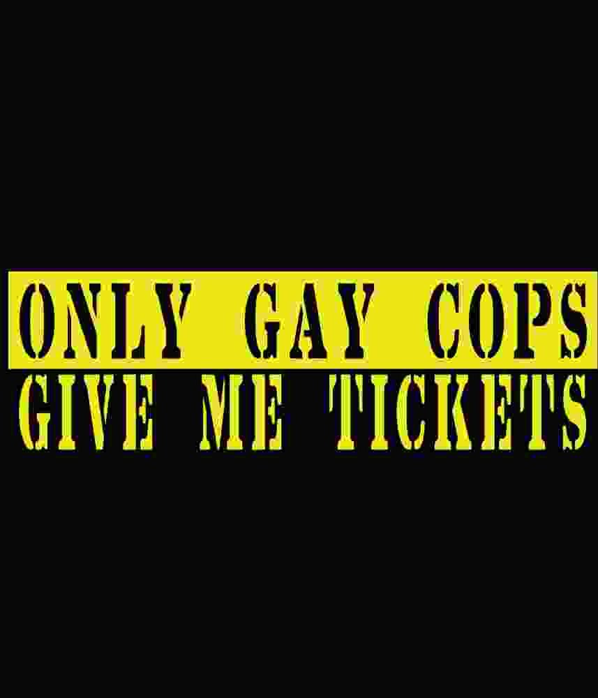 Free Download Only Gay Cops Give Me Tickets Funny Bumper Sticker