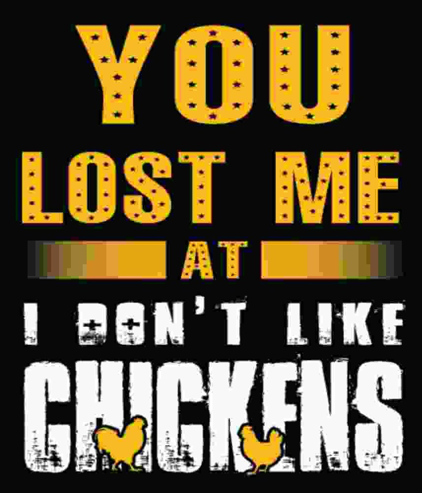 Free Download You Lost Me At I Don't Like Chickens