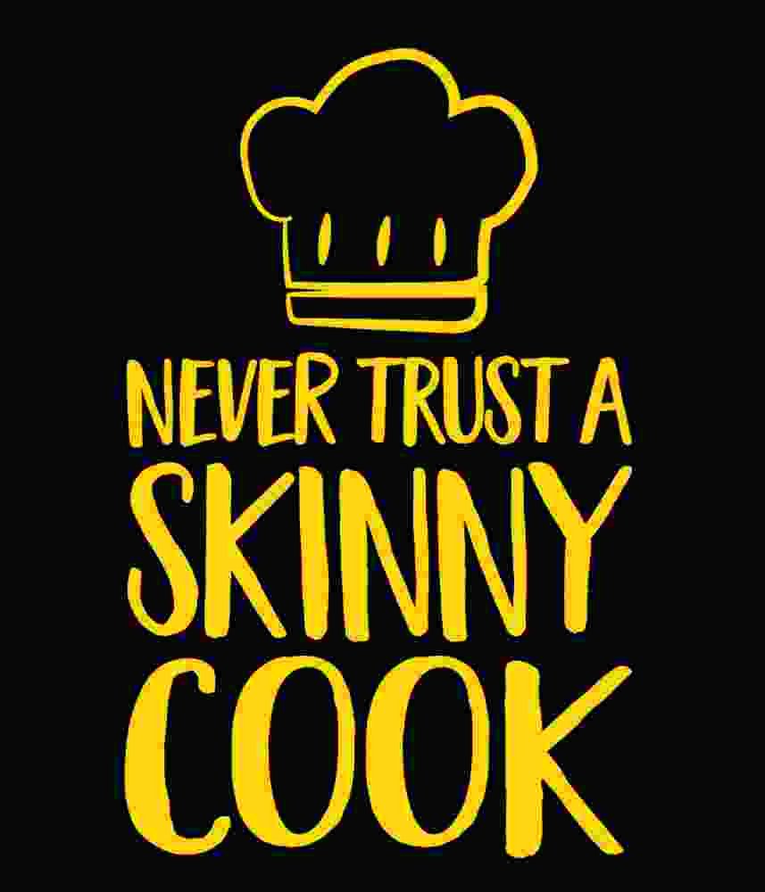 Free Download Never Trust A Skinny Cook