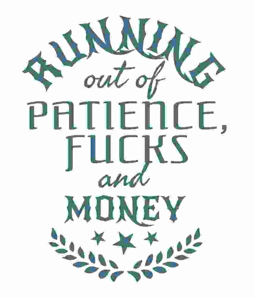 Free Download Running Out Of Patience, Fucks and Money Funny Quote Tshirt Design