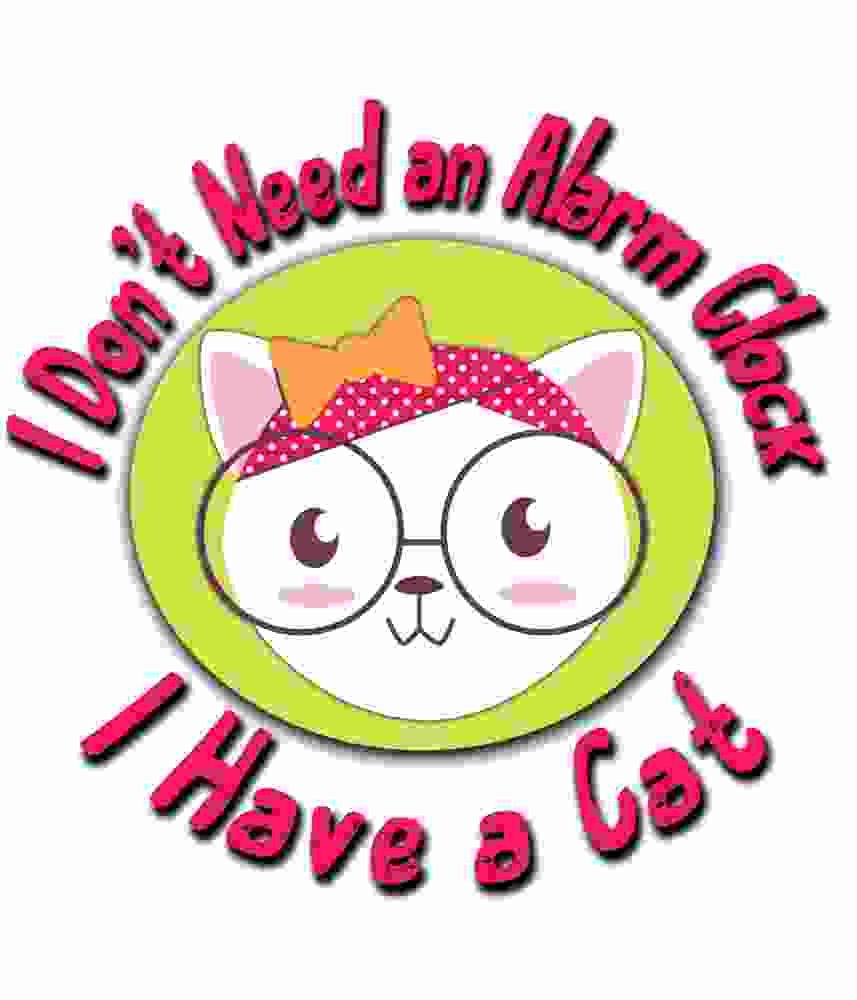 Free Download I Don't Need an Alarm Clock I Have a Cat