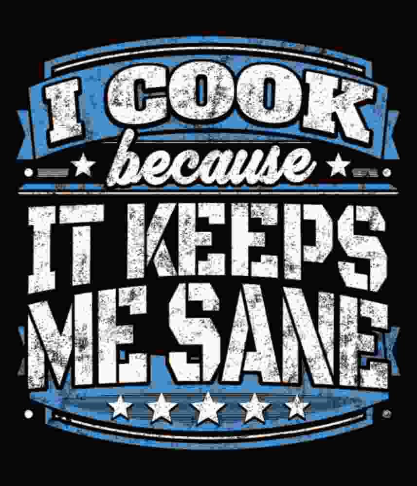 Free Download I Cook Because It Keeps Me Sane Funny Cook Chef T-shirt Design
