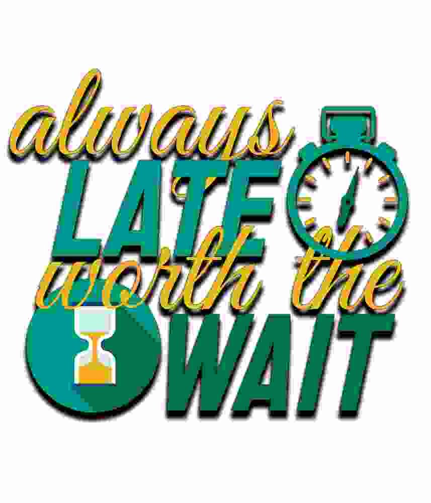 Free Download Always Late Worth The Wait