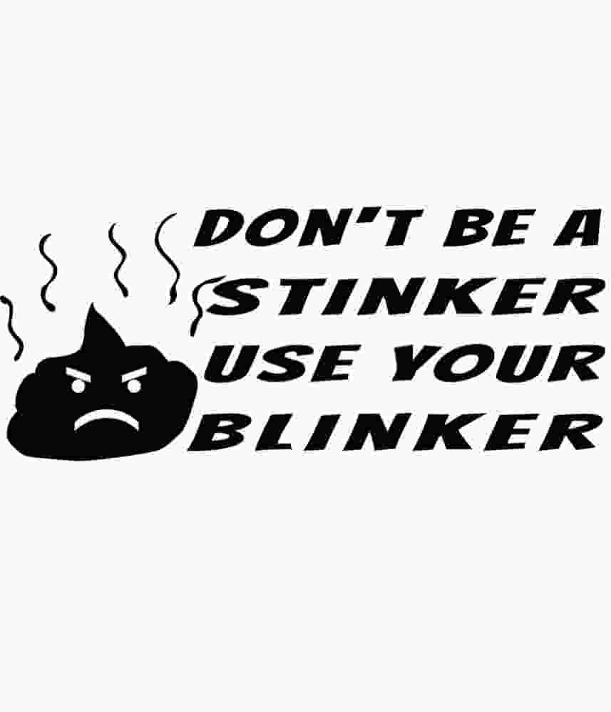 Free Download Don't Be A Stinker Use Your Blinker Funny bumper sticker