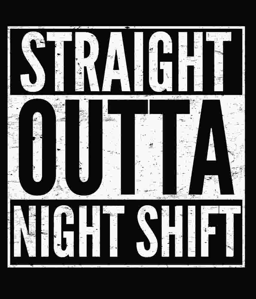 Free Download Straight Outta Night Shift Funny Graphic Design